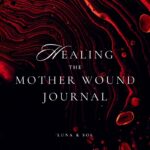 The Complete Soul Recovery Bundle 38 healing the mother wound journal cover